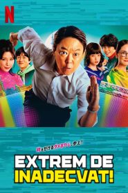 Extremely Inappropriate!/ Extrem de inadecvat (2024)